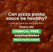 Picture of Troovy Healthy Pizza Pasta Sauce & Dip | 100% Chemical Free | No Preservatives | No MSG | No Trans Fat | No Processed Sugar | All Natural Ingredients | Contains Natural Protein, Minerals, Fiber | Mouth-Watering Italian Taste 220gm (Pack of 1)